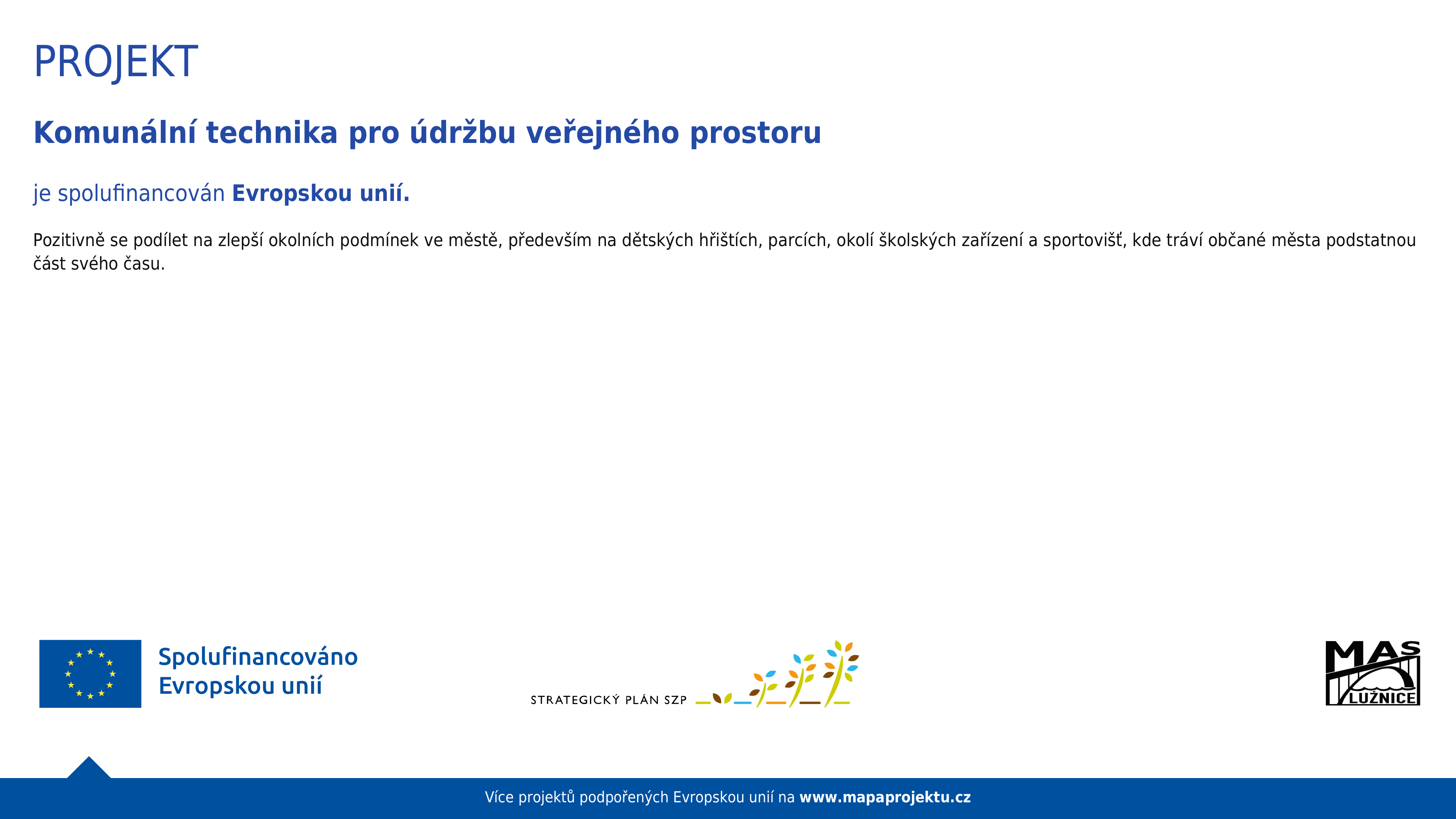 KOMUNÁLNÍ TECHNIKA PRO ÚDRŽBU VEŘEJNÉHO PROSTORU podpořeno SZIF